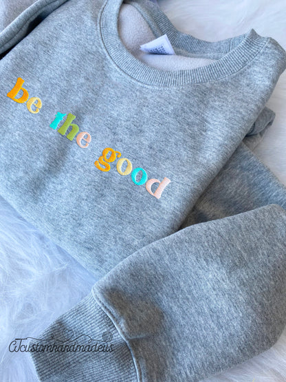 Be The Good Embroidered Sweatshirt