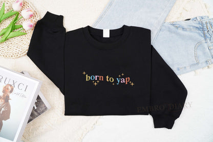 Embroidered Born to Yap Sweatshirt, Funny Gifts for Her, Girly Shirt, Girly Gifts, Funny Y2K Meme Shirt, Gift Ideas For Her