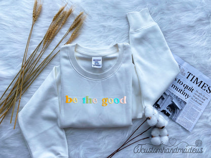 Be The Good Embroidered Sweatshirt