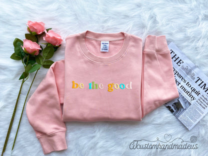 Be The Good Embroidered Sweatshirt