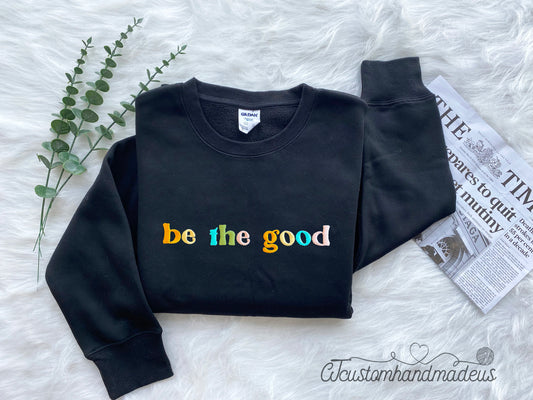 Be The Good Embroidered Sweatshirt