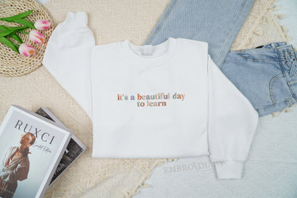 Embroidered It's A Beautiful Day To Learn Sweatshirt, Love School Crewneck, Teacher Hoodie, Back To School, Teacher Life, Gift For Teacher