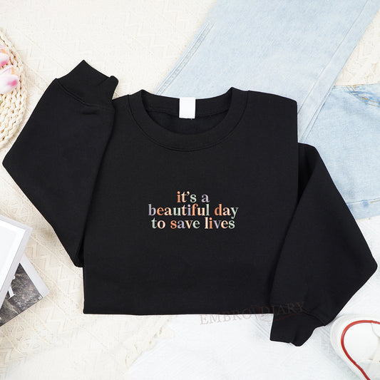 Embroidered It's Beautiful Day To Save Lives Sweatshirt, Trendy Nurse Sweater, Gift For Doctor, Picu Nurse, Registered Nurse RN Icu Hoodie