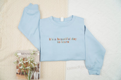 Embroidered It's A Beautiful Day To Learn Sweatshirt, Love School Crewneck, Teacher Hoodie, Back To School, Teacher Life, Gift For Teacher