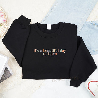 Embroidered It's A Beautiful Day To Learn Sweatshirt, Love School Crewneck, Teacher Hoodie, Back To School, Teacher Life, Gift For Teacher